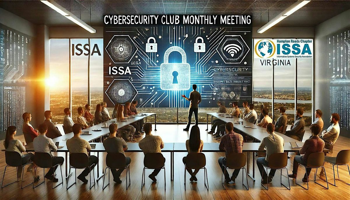 Cybersecurity: ISSA-HR Monthly Meeting - Professional Development network, 5 August | Event in Virginia Beach