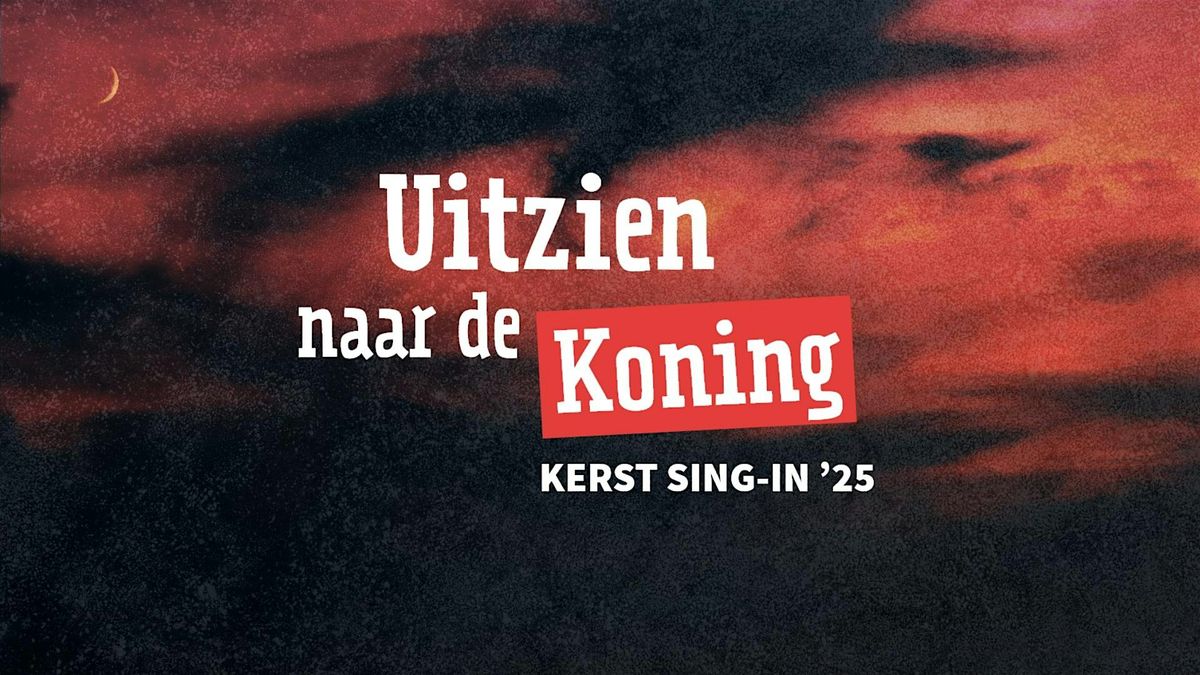 Uitzien naar de Koning | Kerst Sing-in '25, 26 December | Event in Barneveld | AllEvents