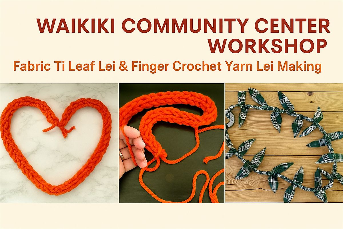Fabric Ti Leaf Lei & Finger Crochet with Bonnie Leong, 27 September | Event in Honolulu | AllEvents