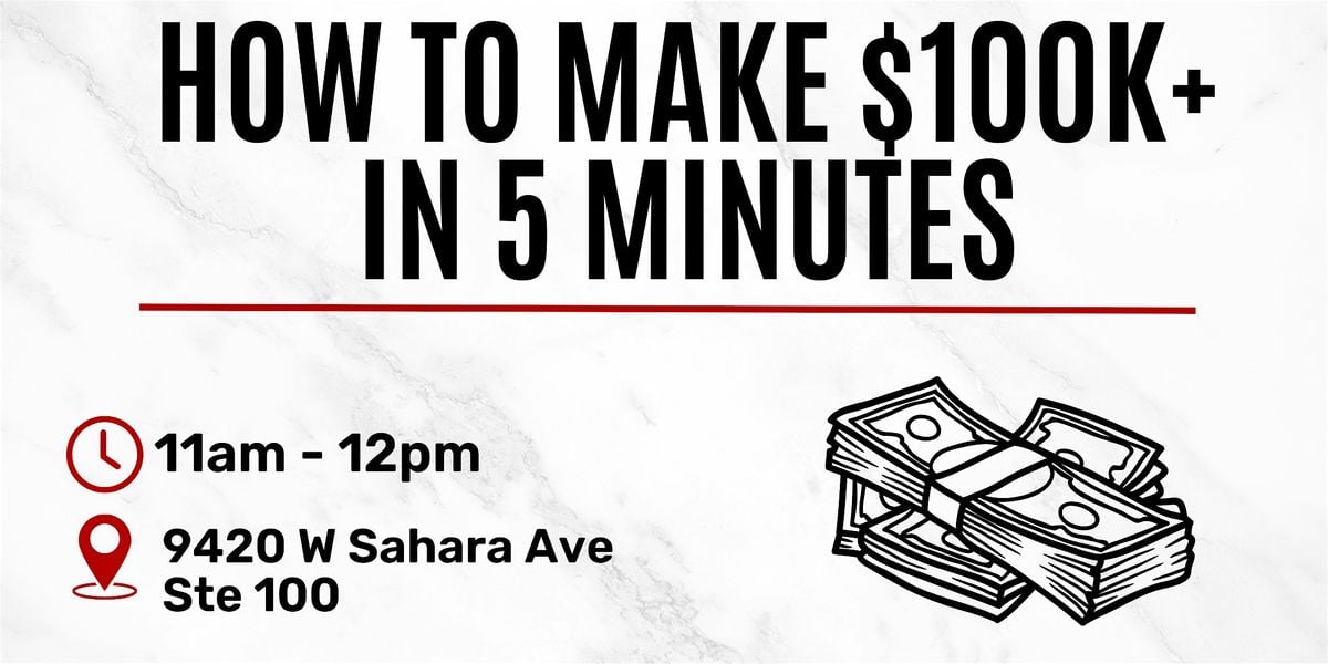 How to Make $100k in 5 Minutes, 6 August | Event in Las Vegas | AllEvents