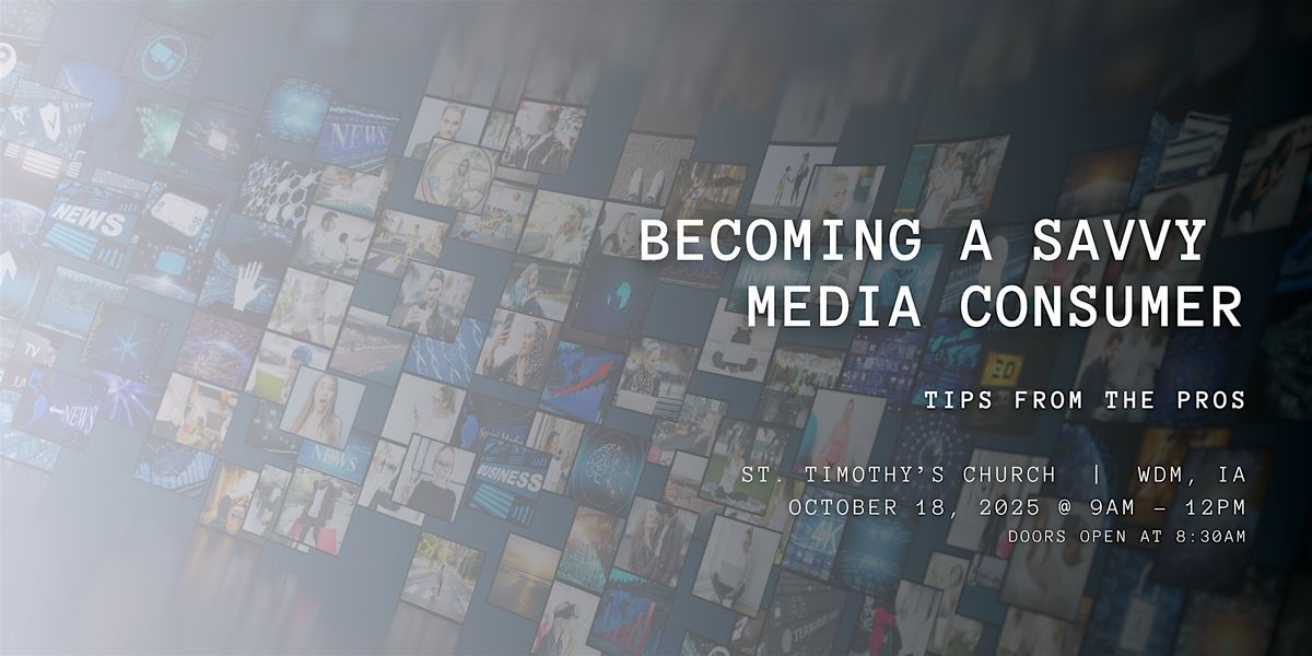 Becoming a Savvy Media Consumer: Tips from the Pros, 18 October | Event in West Des Moines | AllEvents