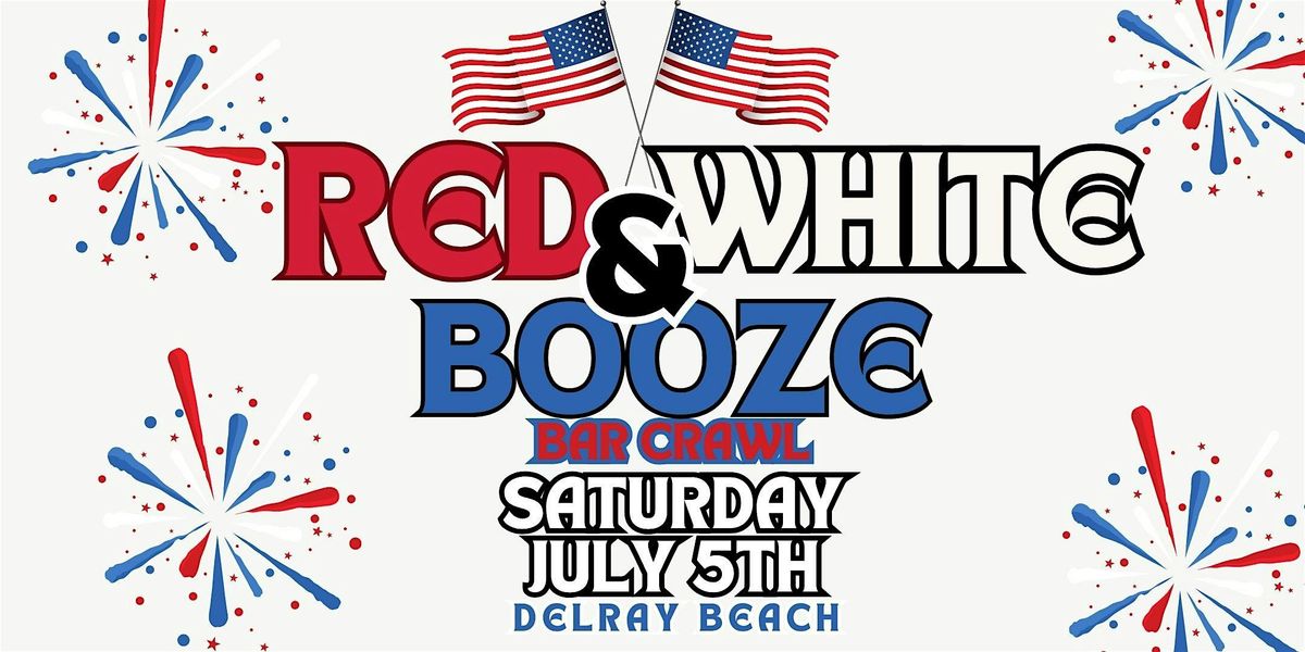 RED, WHITE & BOOZE BAR CRAWL, 5 July | Event in Delray Beach | AllEvents