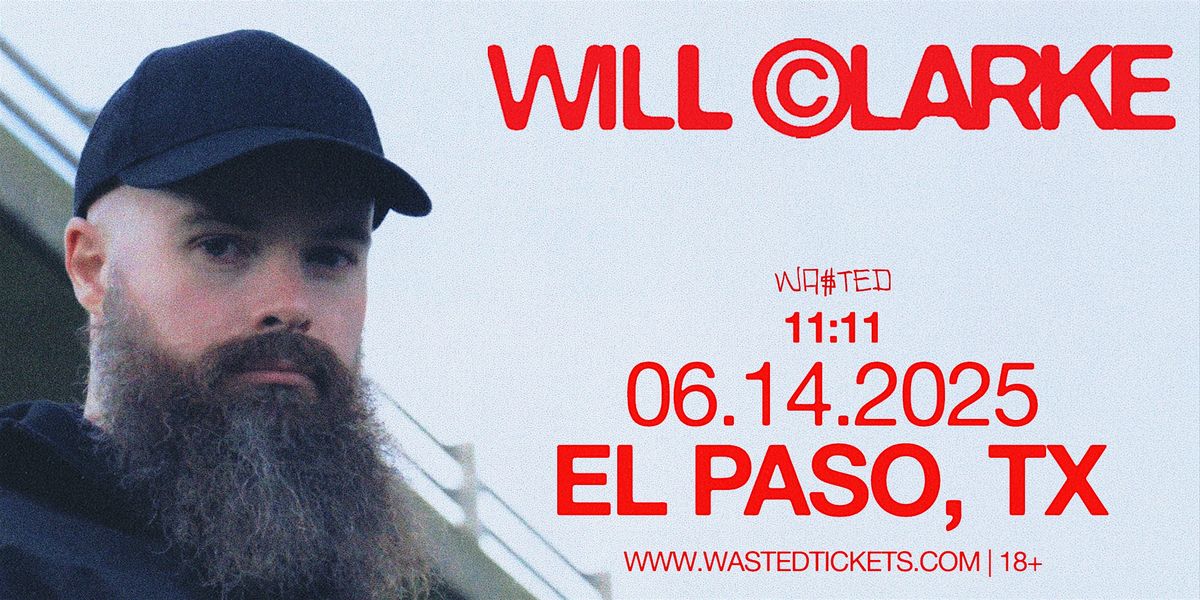 El Paso:  WILL CLARKE @ 11:11 [18+], 14 June | Event in El Paso | AllEvents