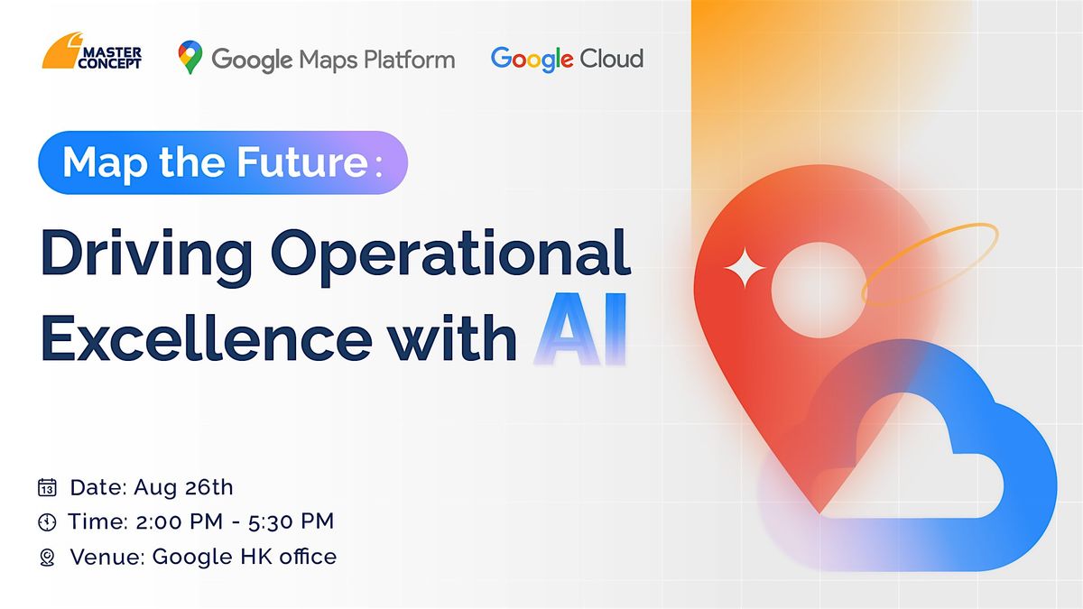 Map The Future: Driving Operational Excellence with AI, 26 August | Event in Hong Kong | AllEvents