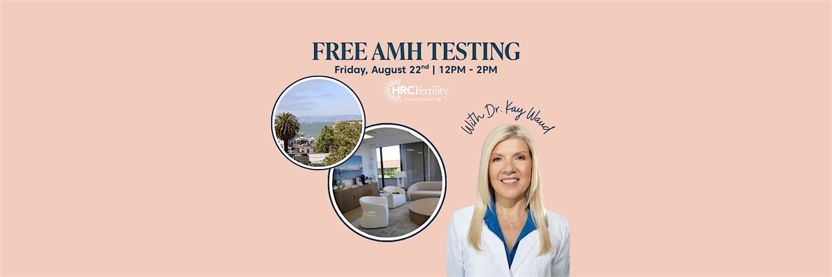 Free AMH Test + Fertility Q&A With Dr. Kay!, 22 August | Event in San Francisco | AllEvents