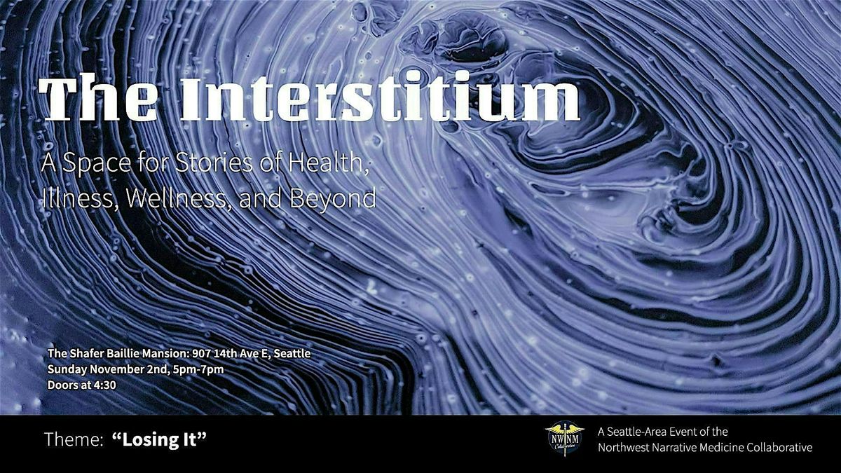 Interstitium:  A Space for Stories of Health, Illness, Wellness and Beyond, 2 November | Event in Seattle