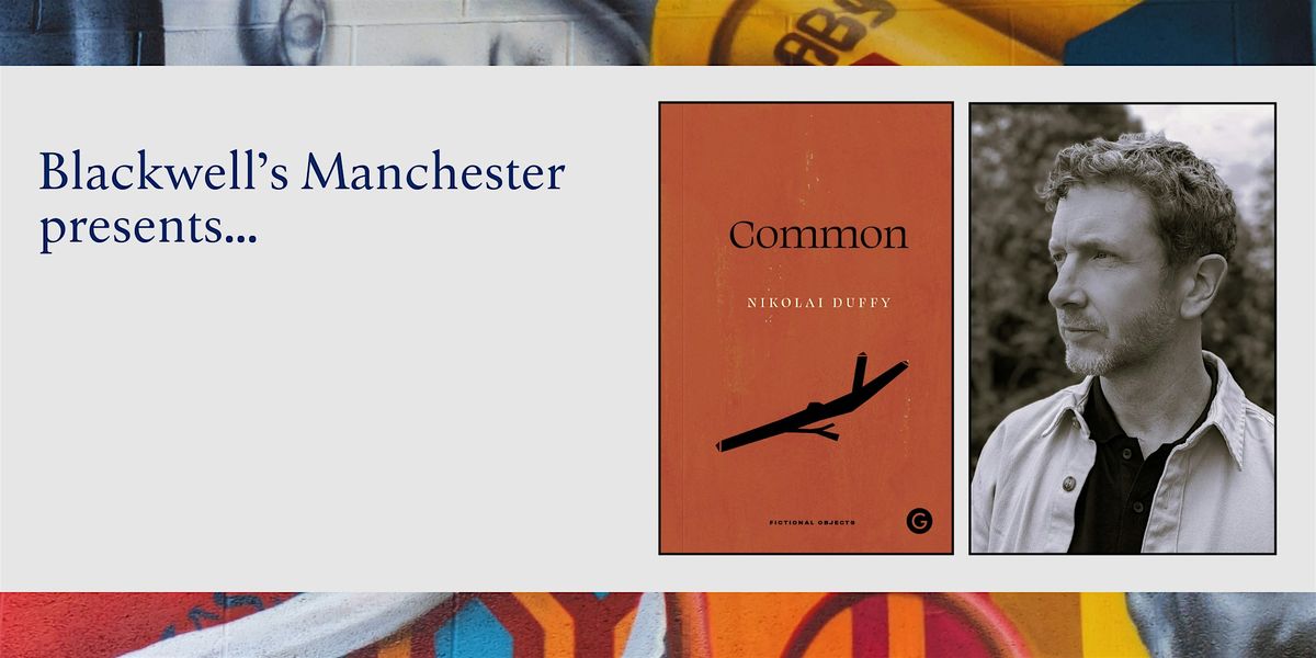 COMMON: Nikolai Duffy in conversation with Jenn Ashworth, 15 October | Event in Manchester | AllEvents