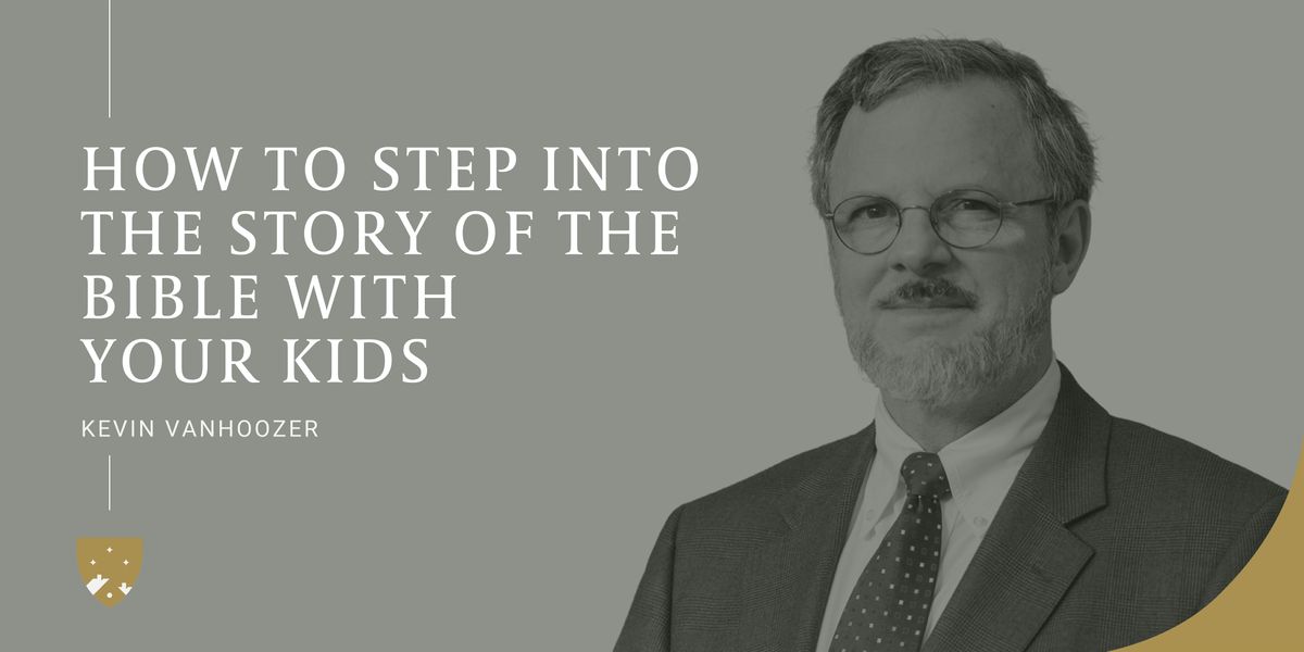 Kevin Vanhoozer: How to step into the story of the Bible with your kids, 12 January | Event in Atlanta | AllEvents