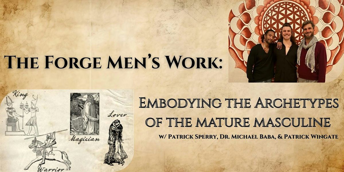 The Forge Men’s Work:  Embodying the Archetypes of the Mature Masculine, 13 September | Event in Encinitas