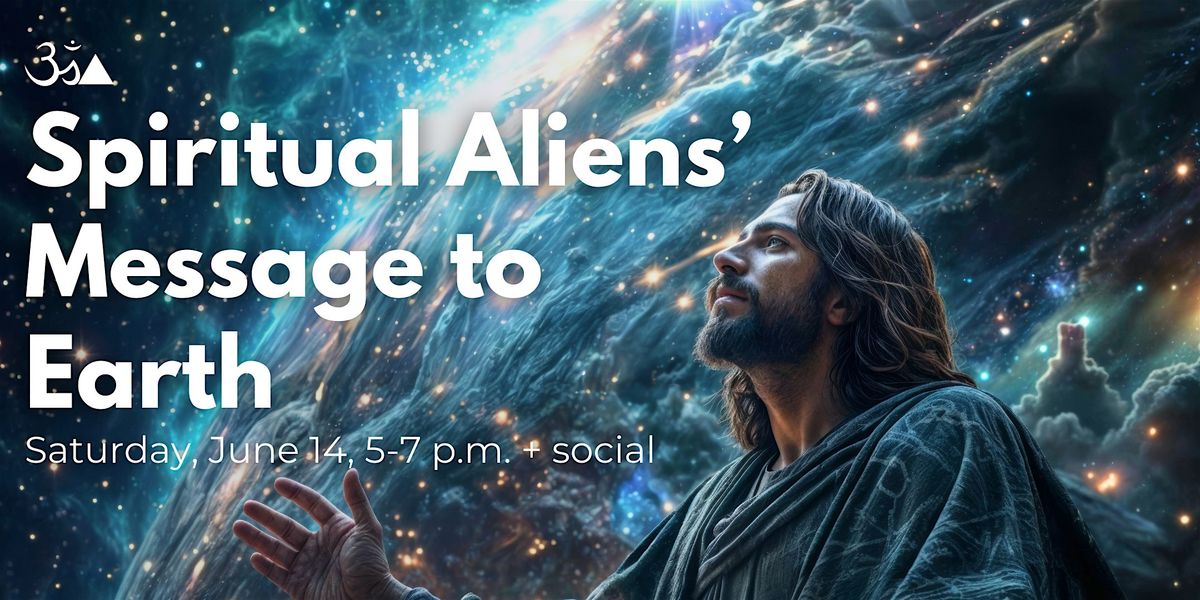 Spiritual Aliens' Message to Earth, 14 June | Event in Los Angeles | AllEvents