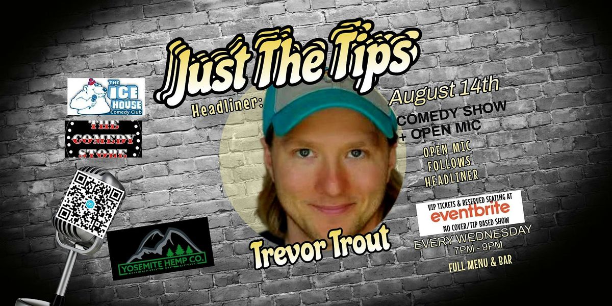 Just The Tips Comedy Show Headlining  Trevor Trout + Open Mic, 14 August | Event in Friant | AllEvents