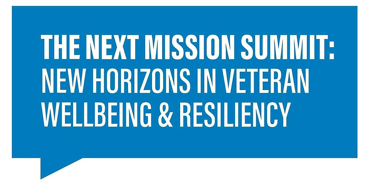 The Next Mission Summit: New Horizons in Veteran Wellbeing & Resiliency, 14 October | Event in Los Angeles