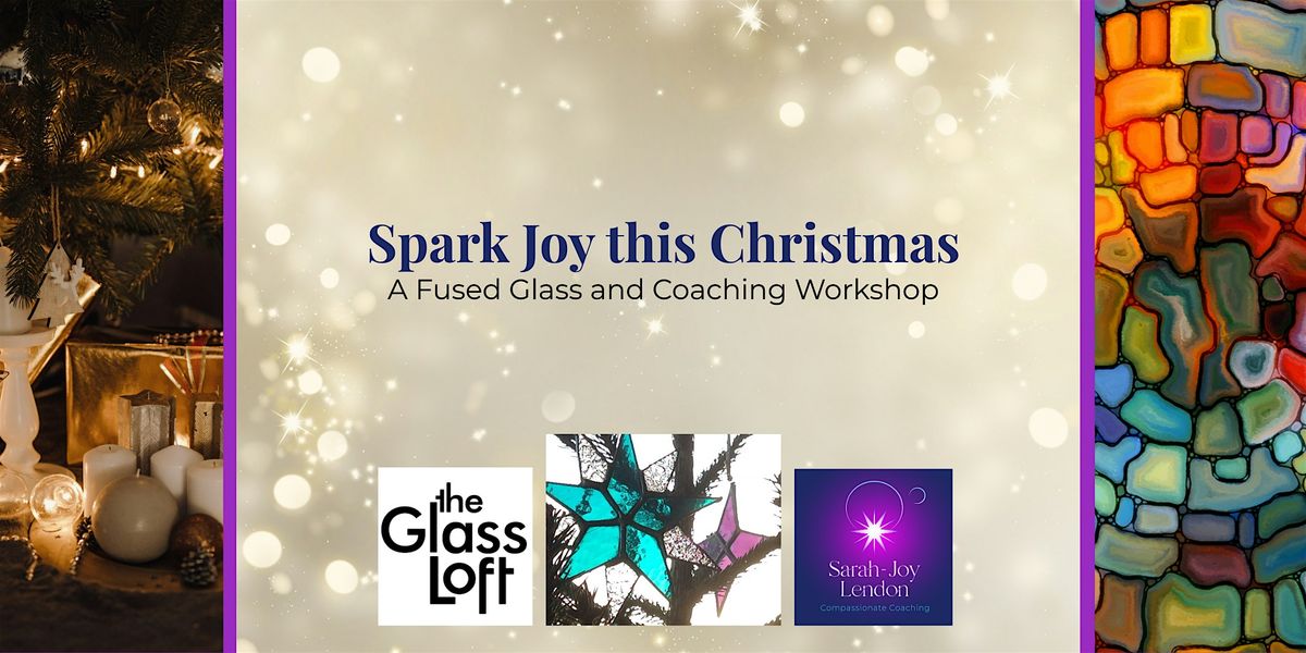 Spark Joy this Christmas - a fused glass and coaching workshop, 23 November | Event in Bristol | AllEvents