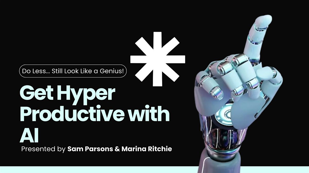 Get Hyper Productive with AI: Do Less... Still Look Like a Genius!, 8 July | Event in Prospect | AllEvents