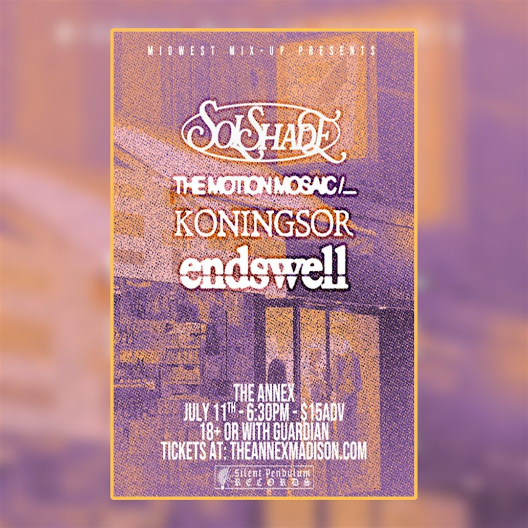Solshade, The Motion Mosaic, Koningsor, Endswell - $15, 11 July | Event in Madison | AllEvents