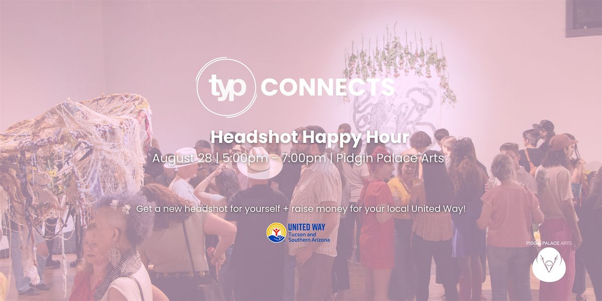 TYP Connects | Headshot Happy Hour, 28 August | Event in Tucson | AllEvents