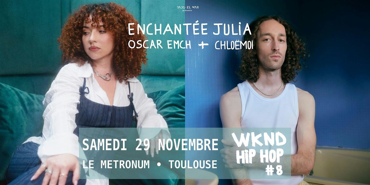 ENCHANTÉE JULIA + OSCAR EMCH + CHLOËMOI au Metronum le 29 Novembre !, 29 November | Event in Toulouse | AllEvents