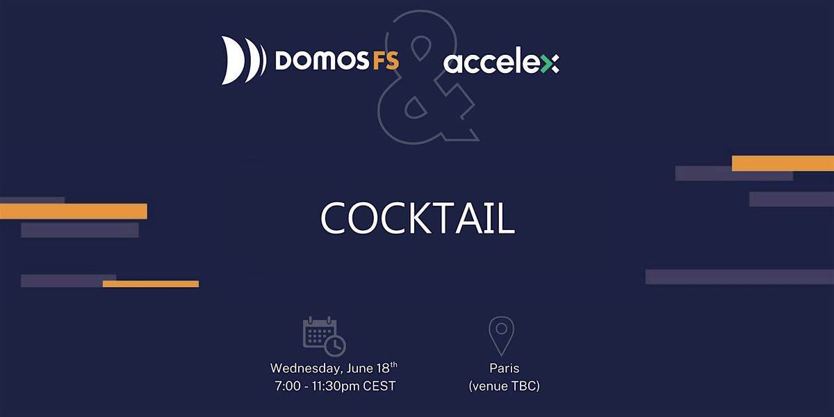 Cocktail Domos FS x Accelex - 18 june 2025, 18 June | Event in Paris | AllEvents