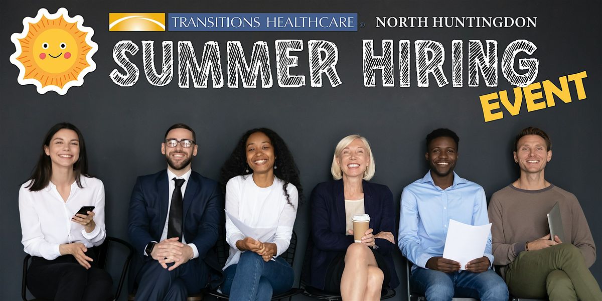 Transitions Healthcare North Huntingdon Summer Hiring Event, 28 May | Event in Irwin | AllEvents
