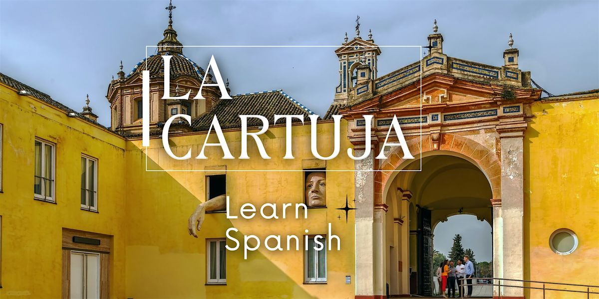 CARTUJA: Learning Spanish exploring the gateway to the history of Seville. | Event in Sevilla | AllEvents