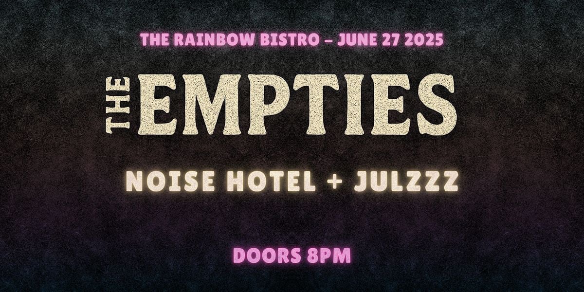 THE EMPTIES, NOISE HOTEL & JULZZZ LIVE AT THE RAINBOW BISTRO, 27 June | Event in Ottawa | AllEvents