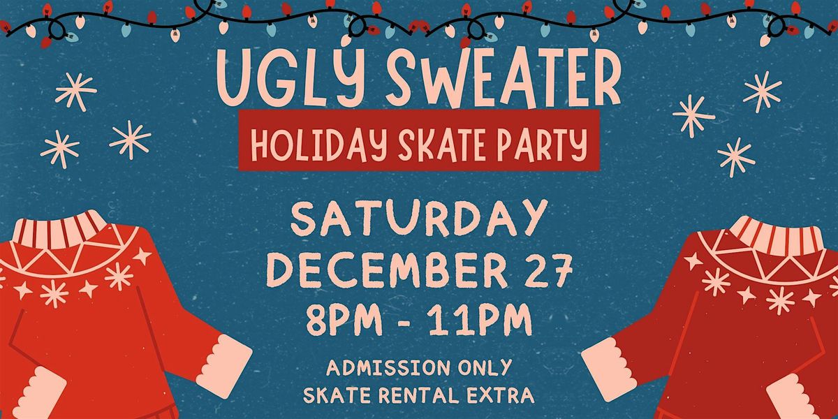 Ugly Sweater Skate Night ALL AGES 8pm - 11pm Admission only, 27 December | Event in Glendale | AllEvents