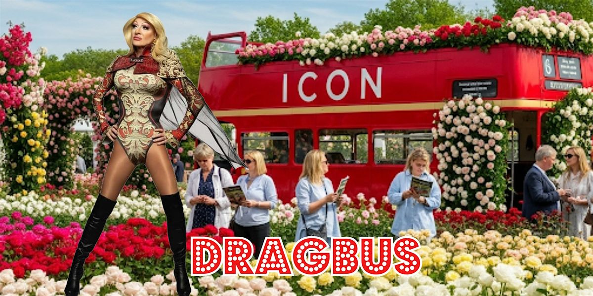 Drag Bus London Icons - Rose Garden, 7 March | Event in London | AllEvents