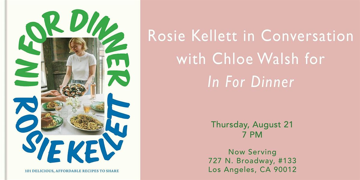 Rosie Kellett in Conversation for In For Dinner, 21 August | Event in Los Angeles | AllEvents