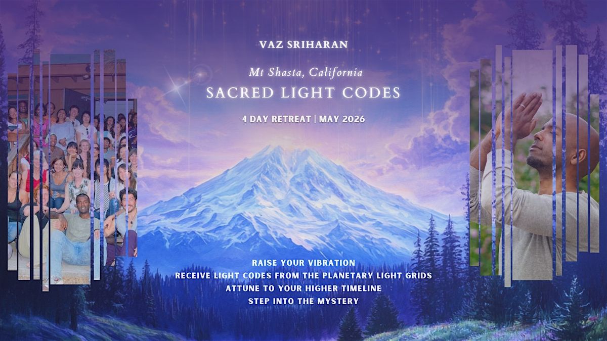 Sacred Light Codes: Mt Shasta Retreat with Vaz Sriharan, 16 May | Event in Mount Shasta | AllEvents