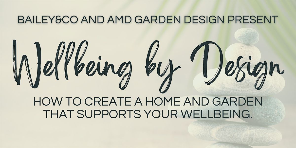 Wellbeing by Design: create a home and garden that supports your wellbeing, 9 July | Event in Frampton Cotterell
