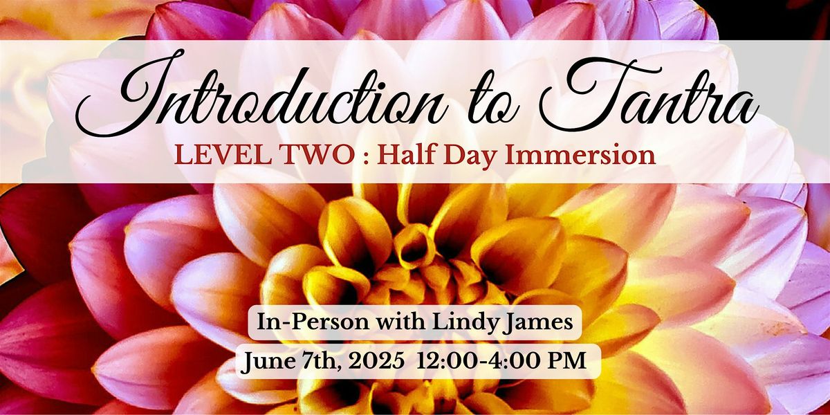 Introduction to Tantra Level 2 : Half-Day Immersion, 7 June | Event in Aptos | AllEvents