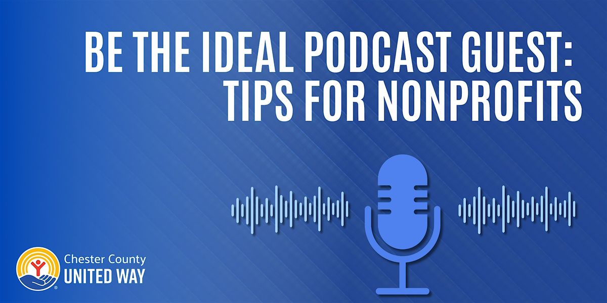 Be the Ideal Podcast Guest: Tips for Nonprofits, 15 May | Event in Exton | AllEvents