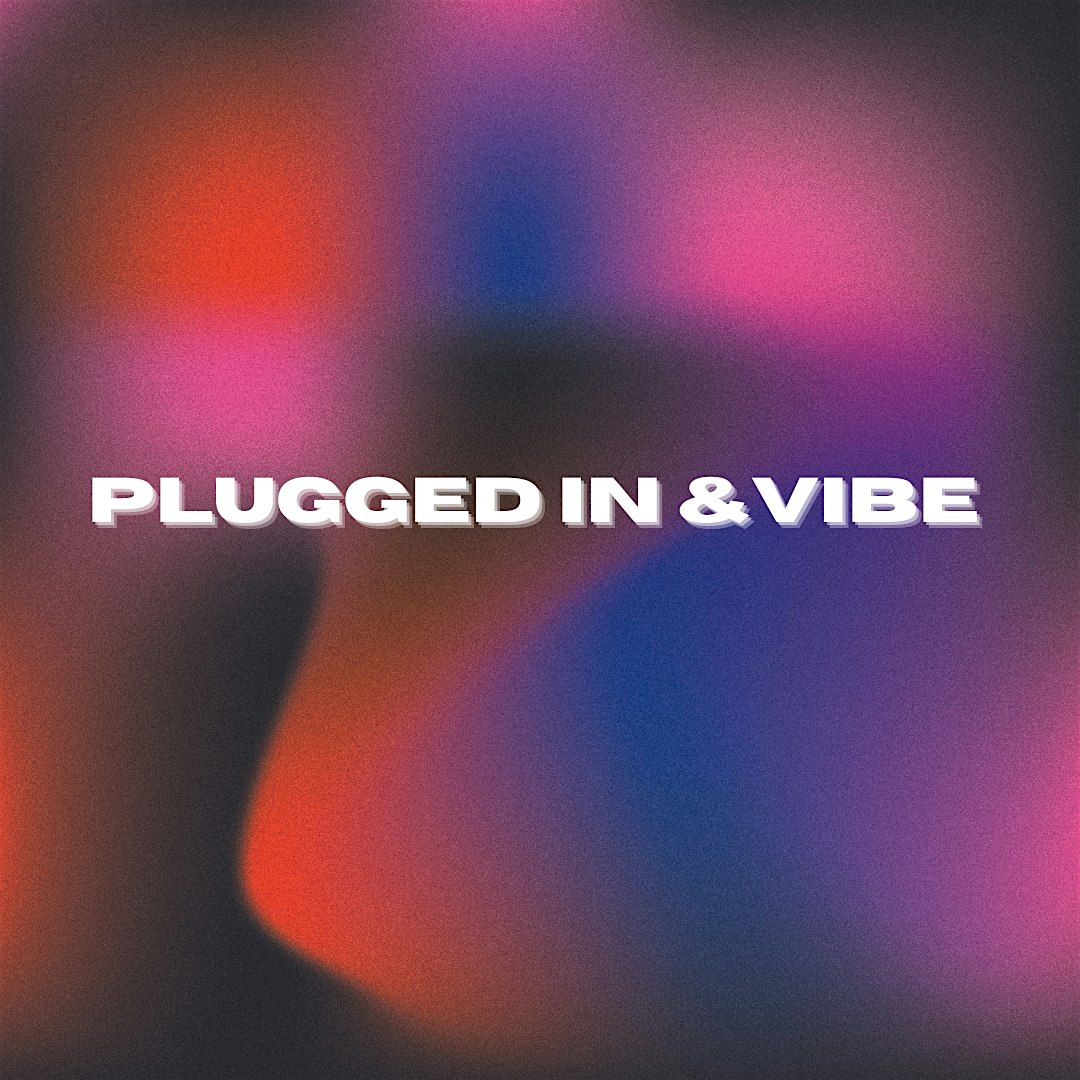 Plugged In & Vibe, 16 August | Event in London | AllEvents