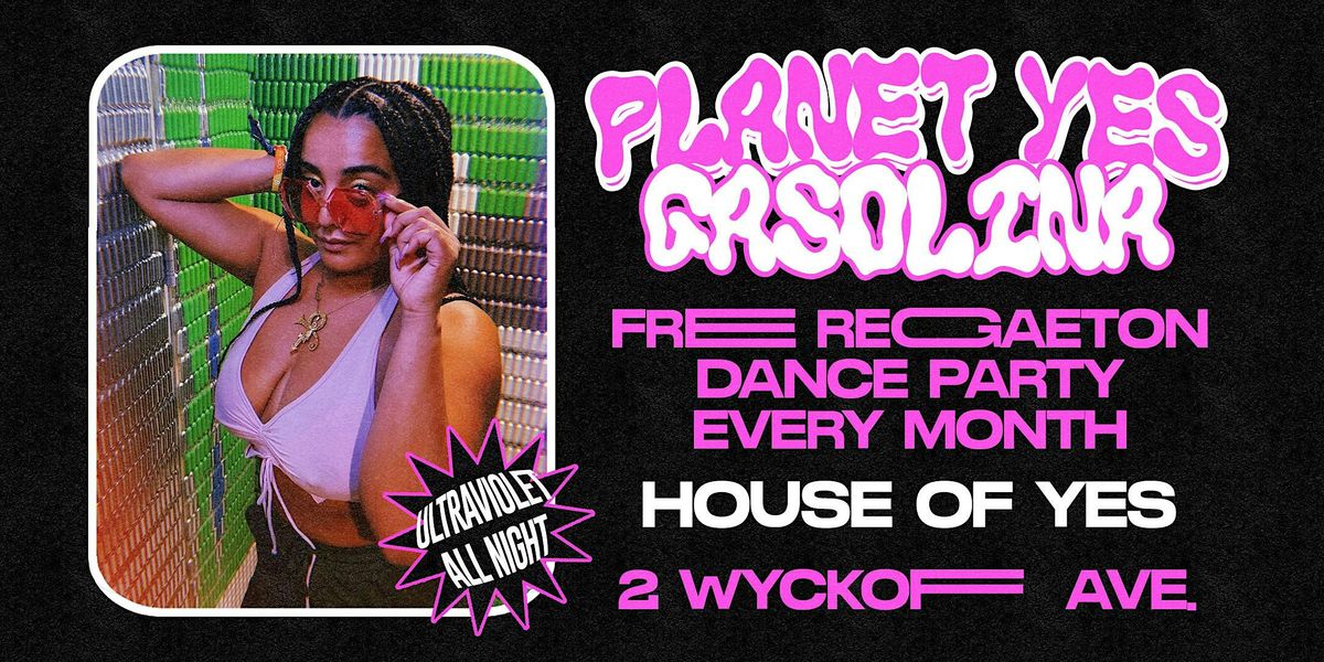 PLANET YES: GASOLINA w/ Ultra Violet, 24 July | Event in Brooklyn | AllEvents