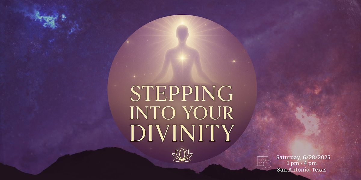 Stepping Into Your Divinity, 28 June | Event in San Antonio | AllEvents