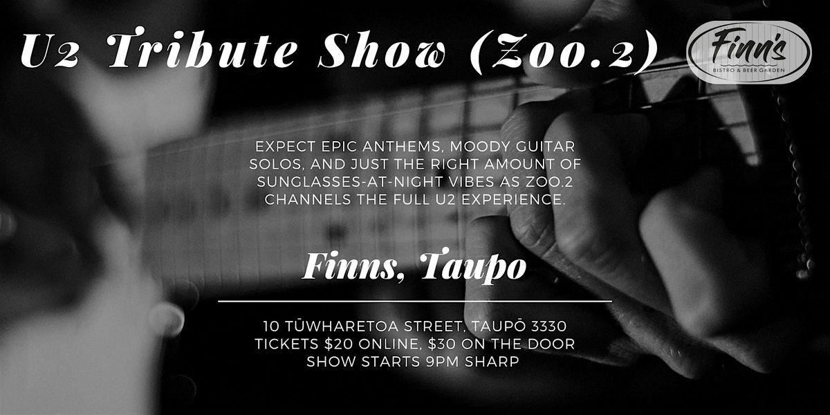 Finns Taupo: U2 Tribute Show (Zoo.2), 25 July | Event in Taupō | AllEvents