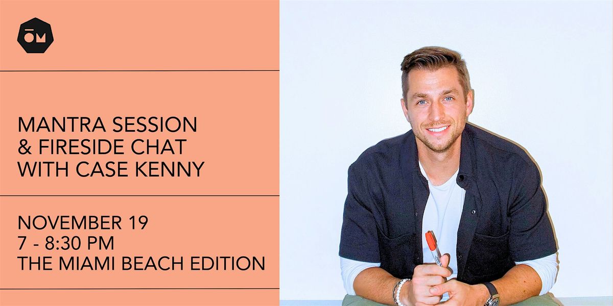Mantra Session & Fireside Chat with Case Kenny, 19 November | Event in Miami Beach | AllEvents