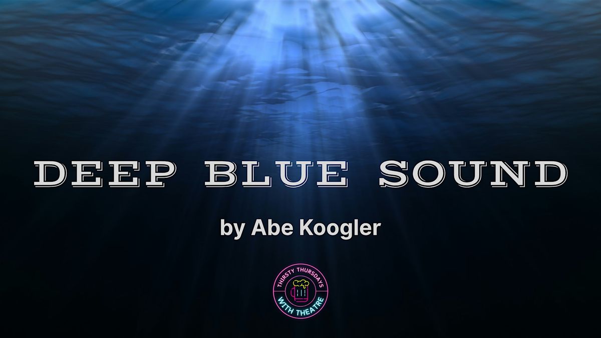 Thirsty Thursdays with Theatre: Deep Blue Sound by Abe Koogler, 5 February | Event in Havre de Grace | AllEvents
