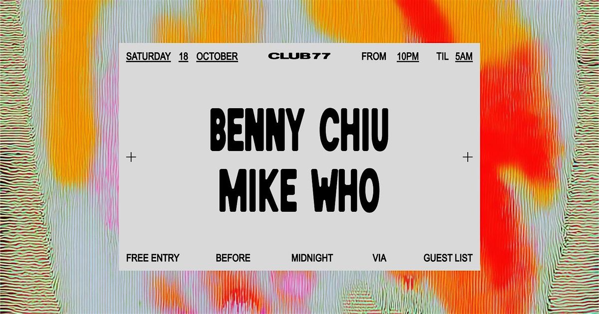 Club 77: Benny Chiu, Mike Who, 18 October | Event in Darlinghurst | AllEvents