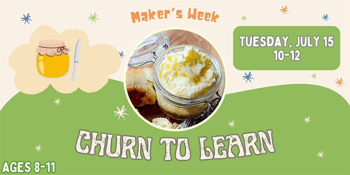Junior Trailblazers:  Churn to Learn - Maker's Week, 15 July | Event in Aurora | AllEvents