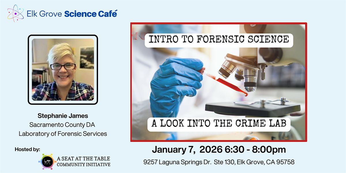 Science Cafe by ASATTCI: Intro to Forensic Science, 7 January | Event in Elk Grove | AllEvents