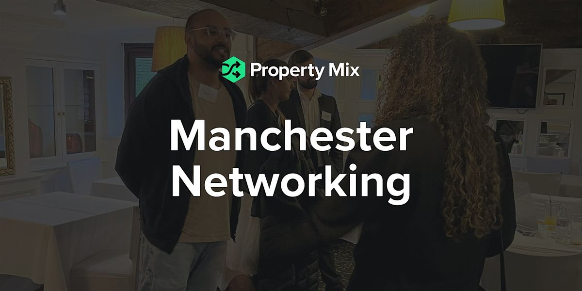 Manchester Networking - By Property Mix, 12 November | Event in Prestwich | AllEvents