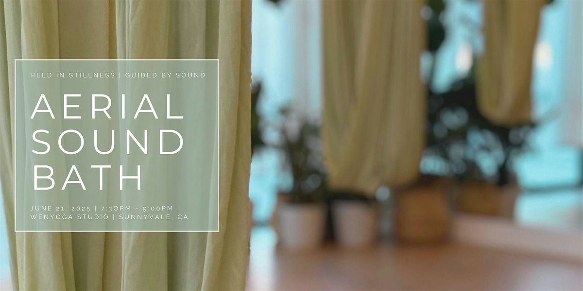 Aerial Sound Bath | Held in Stillness, Guided by Sound, 21 June | Event in Sunnyvale | AllEvents