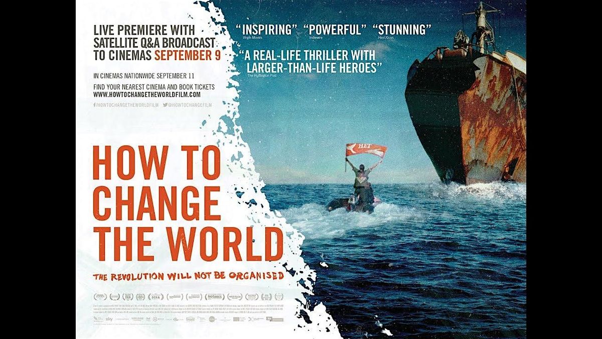 How to Change the World Film Screening & Panel/Q & A, 11 August | Event in Lewes | AllEvents