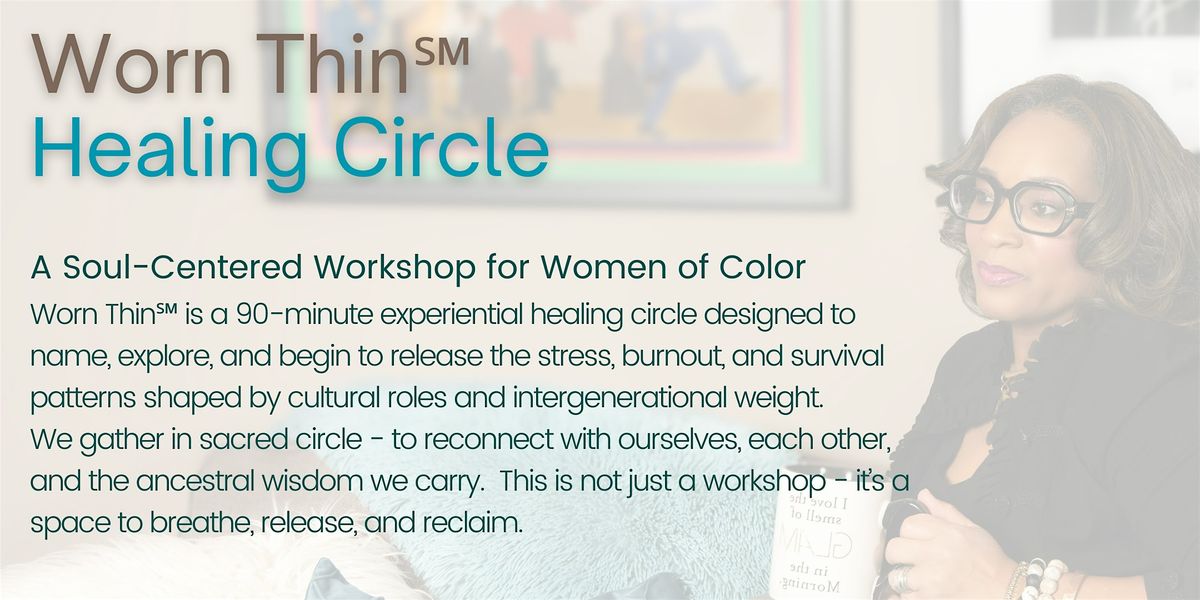 Worn Thin℠: Healing Circle for Women Juggling Multiple Roles, 21 December | Event in Washington | AllEvents