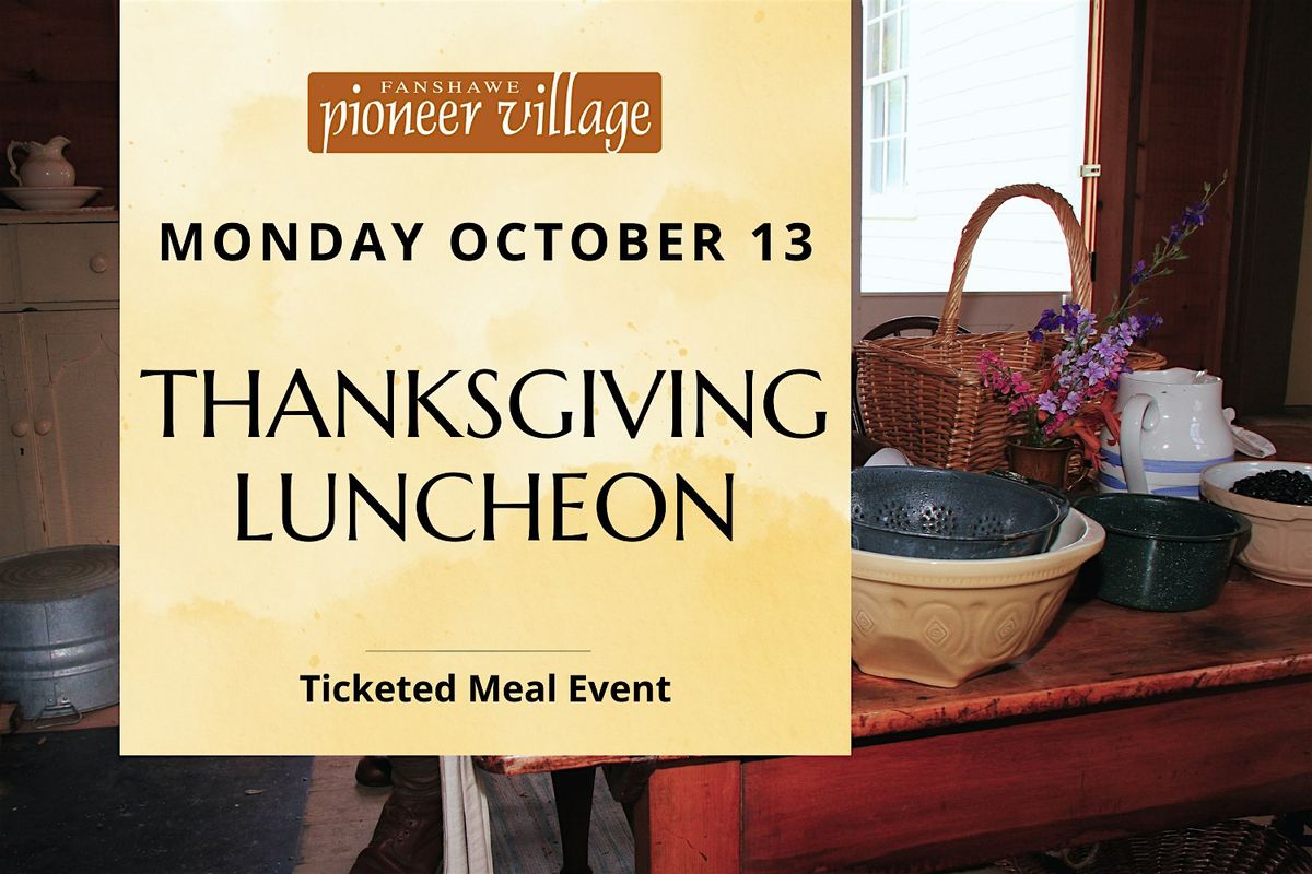 Thanksgiving Luncheon at Fanshawe Pioneer Village, October 13, 2025, 13 October | Event in London | AllEvents