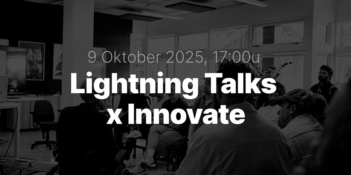 Lightning Talks x Innovate, 9 October | Event in Arnhem | AllEvents