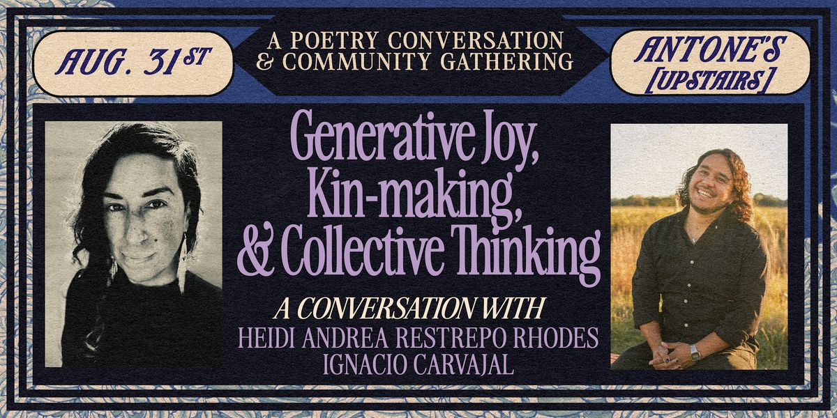 Generative Joy, Kin-making, & Collective Thinking: A Conversation w/ Poets, 31 August | Event in Austin