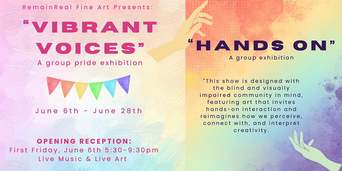 "Vibrant Voices" & "Hands On" Art Exhibition Opening and First Friday Event, 6 June