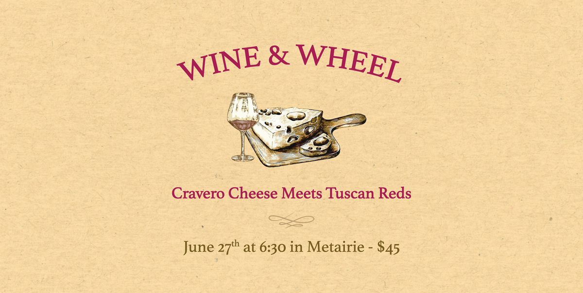 Wine & Wheel: Cravero Cheese Meets Tuscan Reds, 27 June | Event in Metairie | AllEvents